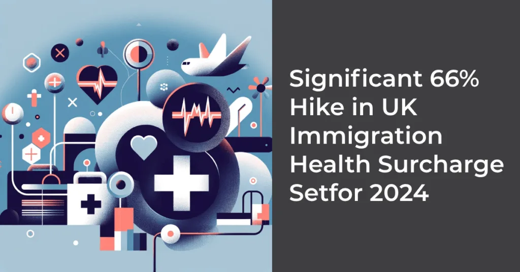 UK Immigration Health Surcharge Increase 2024: Essential Details